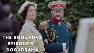 THE TRUE AND REAL STORY OF THE ROMANOV DYNASTY  The Romanovs Episode 5  Docudrama [upl. by Mikahs]