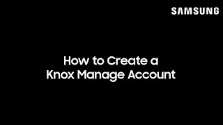 How to Create a Knox Manage Account [upl. by Atilegna666]