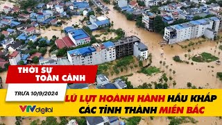 Thời sự toàn cảnh 109 Lũ lụt hoành hành hầu khắp các tỉnh thành miền Bắc  VTV24 [upl. by Brunell691]