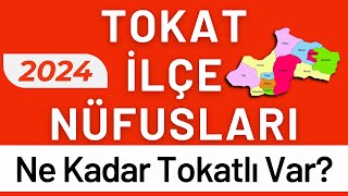 TOKAT NÜFUSU 2024  Sıralı Tokat İlçe Nüfusları  Tokatlılar En Çok Nerede Yaşıyor [upl. by Mrots]