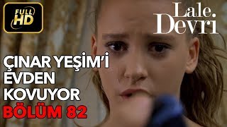 Lale Devri 82 Bölüm  Full HD Tek Parça  Çınar Yeşimi Evden Kovuyor [upl. by Ameg]