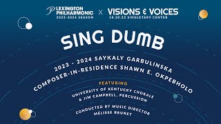 Lexington Philharmonic  Sing Dumb by Shawn E Okpebholo [upl. by Allehc]