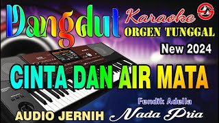 CINTA DAN AIR MATA  Karaoke Nada Pria Fendik Adella  Dangdut Orgen Tunggal  Audio Jernih [upl. by Nanny]