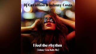 dj Cavallino amp Johnny Costa  I Feel The Rhythm Johnny Costa Radio Mix [upl. by Ecidnarb962]