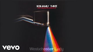 Bob James  Westchester Lady audio [upl. by Ervin]