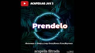 Anonimus ft BrytiagoDarellÑengo FlowLary Over Prendelo  ACAPELLAS JampV 2 [upl. by Ardelia463]