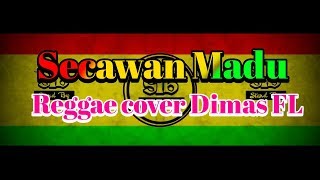 Via Vallen  Secawan Madu Reggae Cover Dimas FL [upl. by Enerak]