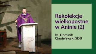 Rekolekcje w Aninie 2 ks Dominik Chmielewski SDB [upl. by Enneirda904]