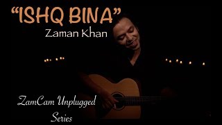 ishq bina  Zaman Khan  ZamCam Series [upl. by Selry]