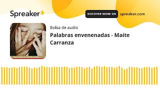 Palabras envenenadas  Maite Carranza made with Spreaker [upl. by Hayott573]