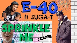 E40 ft SugaT  Sprinkle Me  A Reaction [upl. by Norahc]