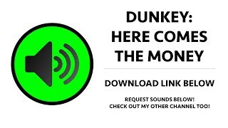 Dunkey  Here Comes The Money Sound Effect [upl. by Christis]