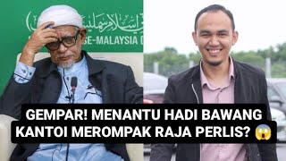 GEMPAR MENANTU HADI BAWANG ROMPAK RAJA PERLIS RM 19 RIBU [upl. by Ettegdirb]