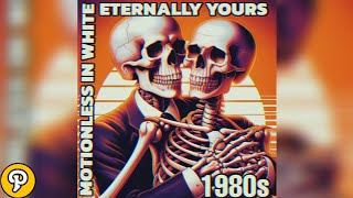 ETERNALLY YOURS but it will eternally ruin your love for the song MOTIONLESS IN WHITE 80s [upl. by Meelas288]