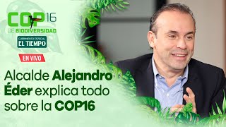 COP16 Alcalde Alejandro Eder explica cómo se prepara Cali a pocos días de que inicie la cumbre [upl. by Anirol]