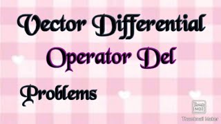 Vector Differential Operators del Problems [upl. by Clift]