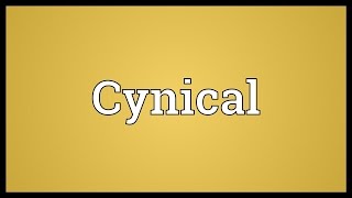 Cynical Meaning [upl. by Wilek]