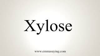 How To Pronounce Xylose [upl. by Andromeda]