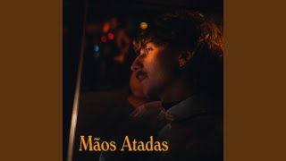 Mãos Atadas [upl. by Ahsenom]