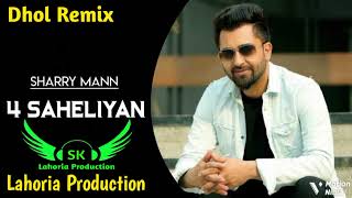 4 Saheliyan Dhol Remix Sharry Mann Ft SK Lahoria Production New Punjabi Song 2024 Mix [upl. by Mcconnell]