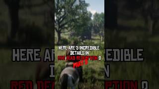 5 INCREDIBLE Details in Red Dead Redemption 2  Part 03 rdr2 shorts [upl. by Narcis]