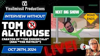 LIVE Interview wo Tom Althouse Part 23 End  Creator of quotThe Immortalsquot aka quotThe Matrixquot [upl. by Nazario]