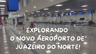 Explorando o novo aeroporto de Juazeiro do Norte CE [upl. by Jany]