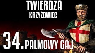 Twierdza Krzyżowiec Misja 34 Palmowy gaj [upl. by Weibel]