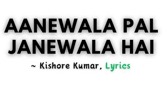 Aanewala Pal Janewala Hai  Kishore Kumar  Lyrics  Musoic [upl. by Ball]