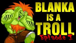 Blanka is a Troll  Episode 1 [upl. by Il949]