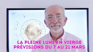 Pleine Lune en Vierge le 7 mars 2023 par Roland Legrand ABLAS Période du 7 au 21 mars Intense [upl. by Atteinotna]