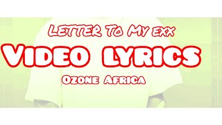 Ozone AfricaLetter to my exxvideolyrics [upl. by Nonnad718]