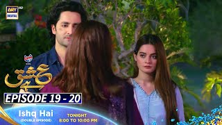 Ishq Hai Episode 19 amp 20  Presented by Express Power  Tonight at 800 PM only on ARY Digital [upl. by Nnaillij]