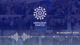 Memleket Partisi Seçim Şarkısı  Bu Memleket Bizim [upl. by Nyrok]