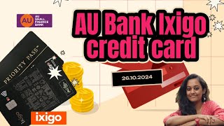 Ixigo Credit card  Unboxing  AU Bank  Priority Pass  Lifetime Free  Zero Forex Mark Up [upl. by Dara]