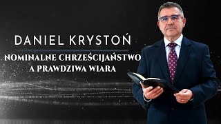 Daniel Krystoń  Nominalne chrześcijaństwo a prawdziwa wiara [upl. by Connelley904]