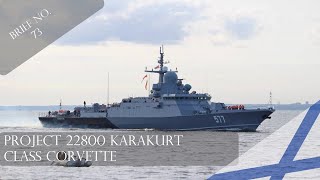 PROJECT 22800 quotKARAKURTquot CLASS CORVETTE BRIEF  NO 73 [upl. by Charmine50]