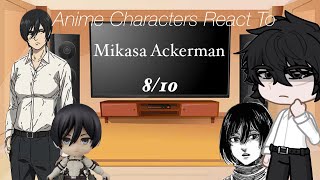 Anime Characters React To  Mikasa Ackerman  810  higugiin [upl. by Ameehsat]