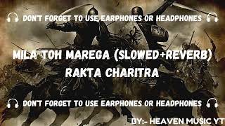 Mila Toh Marega  Lofi Slowed and Reverbed  Rakta Charitra  HEAVEN MUSIC YT [upl. by Patrizio960]