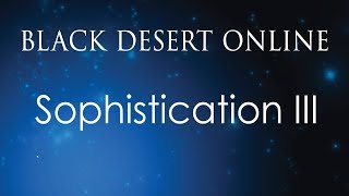 Black Desert Online Knowledge Guide  Academics  Sophistication III [upl. by Ttenneb]