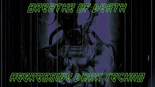 Breathe Of Death  Aggressive Dark Techno [upl. by Reddy449]