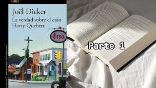 LA VERDAD SOBRE EL CASO HARRY QUEBERT de Joël Dicker  audiolibro parte 1 [upl. by Claiborne356]