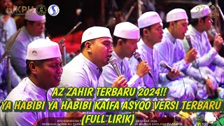 AZ ZAHIR TERBARU 2024 YA HABIBI YA HABIBI KAIFA ASYQO VERSI TERBARU FULL LIRIK [upl. by Faso]