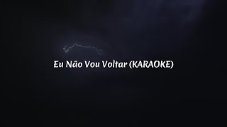 Nene Oficial  Eu Não Vou Voltar KARAOKE [upl. by Collette]