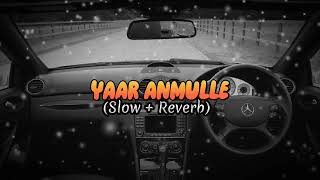 Yaar Anmulle Song Slow amp Reverb [upl. by Skerl]