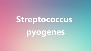 Streptococcus pyogenes  Medical Definition and Pronunciation [upl. by Boelter]