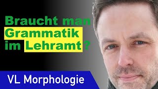 Grammatik und Grammatik im Lehramt  Morphologie 1 amp Syntax 1 [upl. by Thetes]