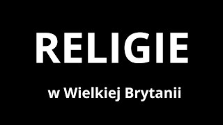 Jakie RELIGIE dominują w UK Czy Brytyjczycy są wierzący KOŚCIÓŁ ANGLIKAŃSKI [upl. by Atirrehs722]