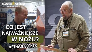 Co jest najważniejsze w NOŻU Ethan Becker o tworzeniu swoich NOŻY  SpecShoppl [upl. by Petrick732]