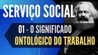 O SIGNIFICADO ONTOLÓGICO DO TRABALHO  ÉTICA 01 [upl. by Pentheam]